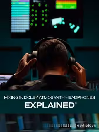 Groove3 Mixing in Dolby Atmos with Headphones Explained [TUTORiAL]