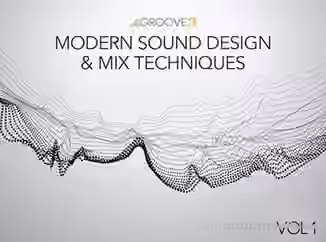 Groove3 Modern Sound Design and Mix Techniques [TUTORiAL]