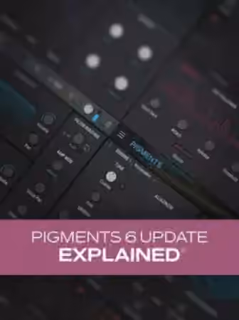 Groove3 Pigments 6 Update Explained [TUTORiAL]