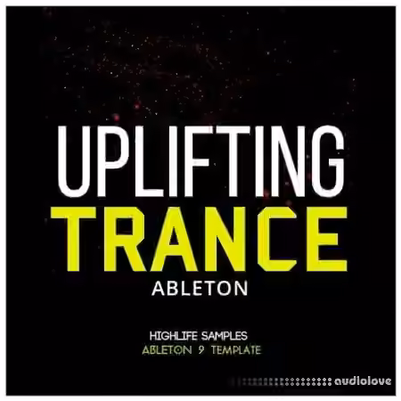 HighLife Samples Ableton Uplifting Trance [DAW Templates]