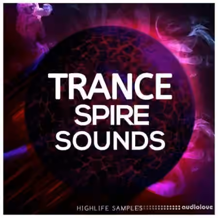 HighLife Samples Trance Spire Sounds [Synth Presets]
