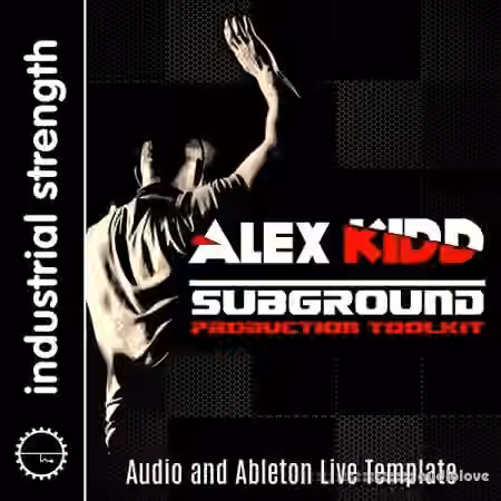 Industrial Strength DJ Alex Kidd Subground Production Toolkit [WAV, MiDi, DAW Templates]