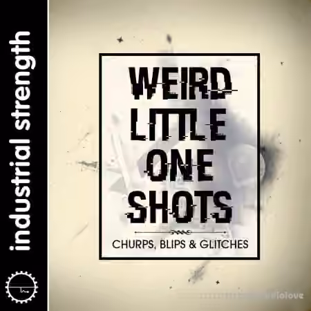Industrial Strength Records Weird Little One Shots [WAV, Synth Presets]