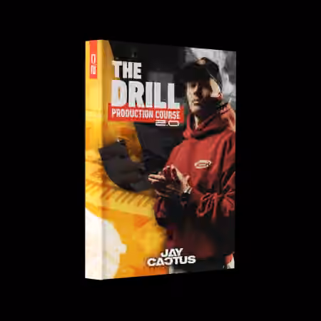 Jay Cactus The Drill Production Course 2.0 [TUTORiAL]