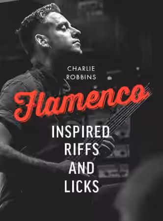 JTC Guitar Charlie Robbins Flamenco Inspired Riffs And Licks [TUTORiAL]