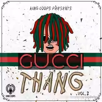 King Loops Gucci Thang Volume 2 [WAV, MiDi]