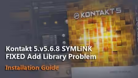 Kontakt 5.v5.6.8 SYMLiNK FIXED Add Library Problem (Installation Guide)