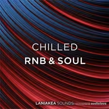 Laniakea Sounds Chilled RnB And Soul [WAV, MiDi]