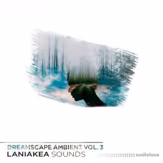 Laniakea Sounds Dreamscape Ambient Vol.3 [WAV, MiDi, AiFF]