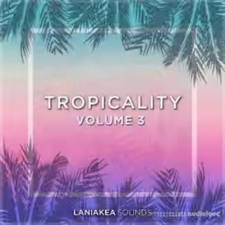 Laniakea Sounds Tropicality Volume 3 [WAV]