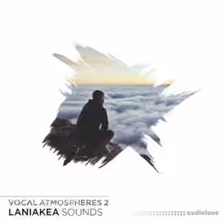 Laniakea Sounds Vocal Atmospheres 2 [WAV]