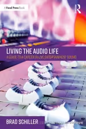 Living the Audio Life: A Guide to a Career in Live Entertainment Sound