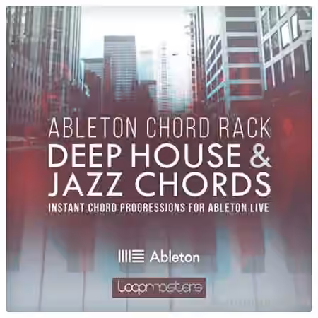 Loopmasters Ableton Chord Rack Deep House and Jazz Chords [DAW Presets, DAW Templates]