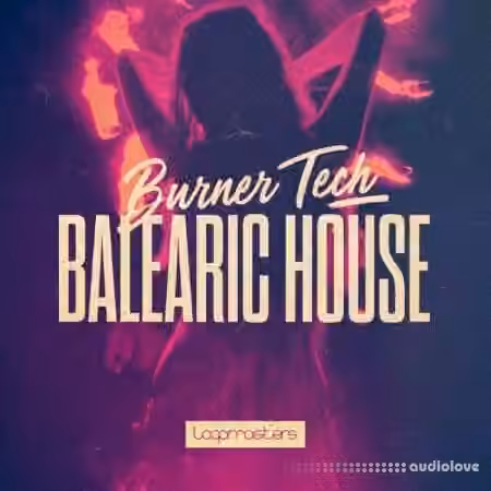 Loopmasters Burner Tech and Balearic House [MULTiFORMAT]