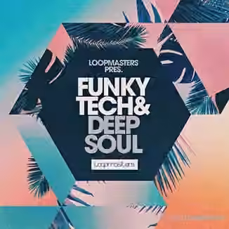Loopmasters Funky Tech and Deep Soul [MULTiFORMAT]