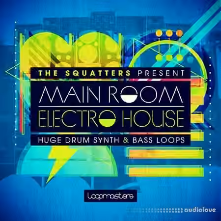 Loopmasters The Squatters Present Main Room Electro House [MULTiFORMAT]