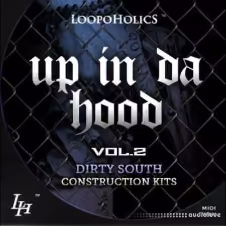 Loopoholics Up In Da Hood Vol.2 Dirty South Construction Kits [WAV, MiDi]