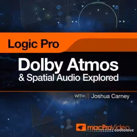 MacProVideo Logic Pro 305 Dolby Atmos and Spatial Audio Explored [TUTORiAL]
