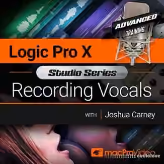 MacProVideo Logic Pro X 502 Studio Series Recording Vocals [TUTORiAL]