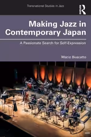 Making Jazz in Contemporary Japan A Passionate Search for Self-Expression