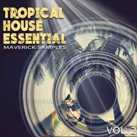 Maverick Samples Tropical House Essential Vol.2 [WAV, MiDi]