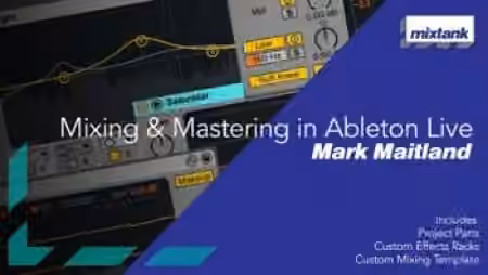 Mixtank Mark Maitland Mixing and Mastering in Ableton Live + EXTRAS [TUTORiAL]