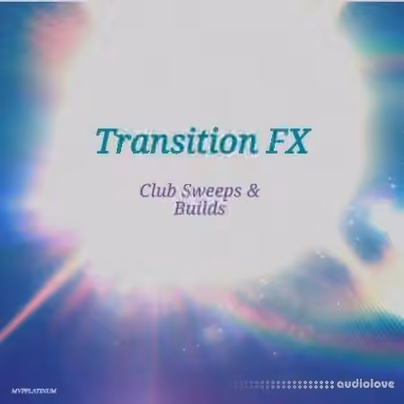 MVPPlatinum Transition FX Club Sweeps N Builds [WAV]
