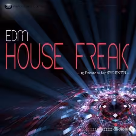 Nano Musik Loops EDM House Freak [WAV, MiDi, Synth Presets, REX]
