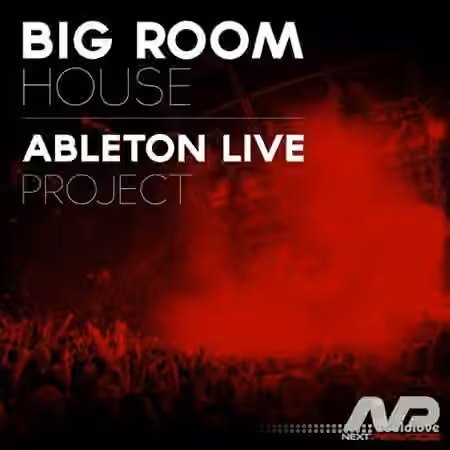 NextProducers Big Room House [Ableton Live, DAW Templates]