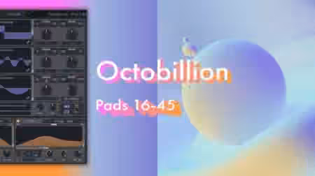 OCTO8R Octobillion Pads 16-45 [Synth Presets]