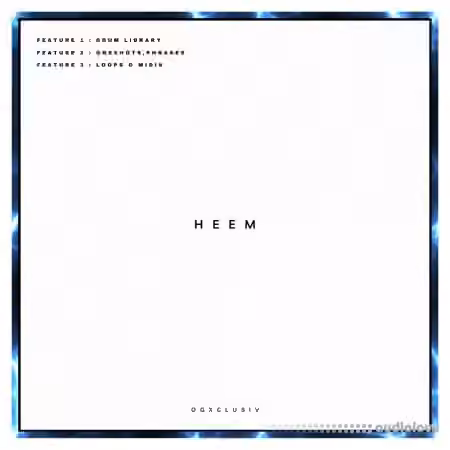 OGXCLUSIV HEEM Drums + Oneshots [WAV, MiDi]