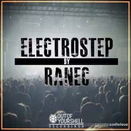 Out Of Your Shell Sounds ElectroStep By Ranec [WAV, Synth Presets]