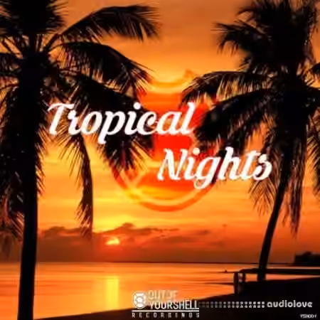 Out Of Your Shell Sounds Tropical Nights [WAV, MiDi]