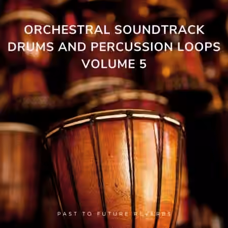 PastToFutureReverbs Orchestral Soundtrack Drums And Percussion Loops Vol.5! [AiFF]