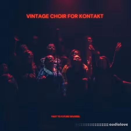 PastToFutureReverbs Vintage Choir [KONTAKT]