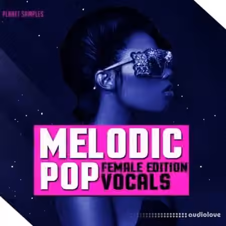 Planet Samples Melodic Pop Vocals Female Edition [WAV, MiDi]