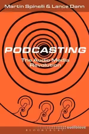 Podcasting The Audio Media Revolution