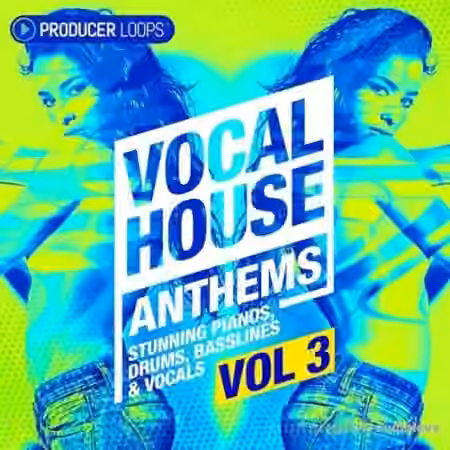 Producer Loops Vocal House Anthems Vol.3 [MULTiFORMAT]