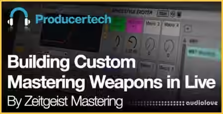 Producertech Building Custom Mastering Weapons in Live [TUTORiAL]