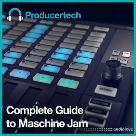 Producertech Complete Guide to Maschine Jam [TUTORiAL]