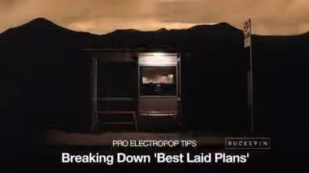Producertech Pro Electropop Tips Breaking Down Best Laid Plans [TUTORiAL]