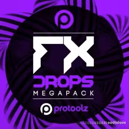 Protoolz Fx Drops Megapack [WAV]