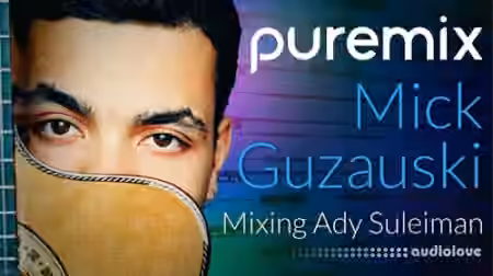 PUREMIX Mick Guzauski Mixing Ady Suleiman [TUTORiAL]
