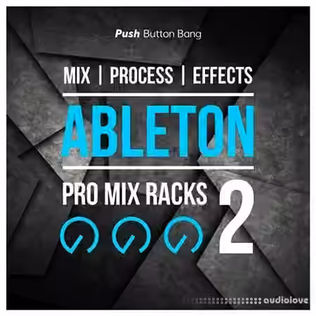 Push Button Bang Pro Mix Racks 2 [DAW Presets, Ableton Live]