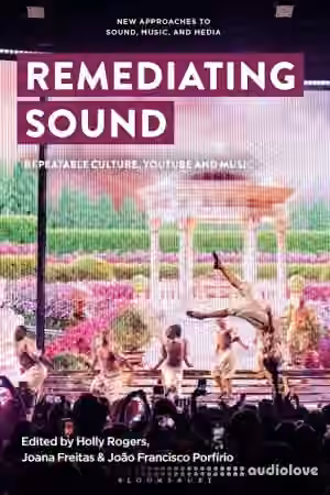 Remediating Sound: Repeatable Culture, YouTube and Music