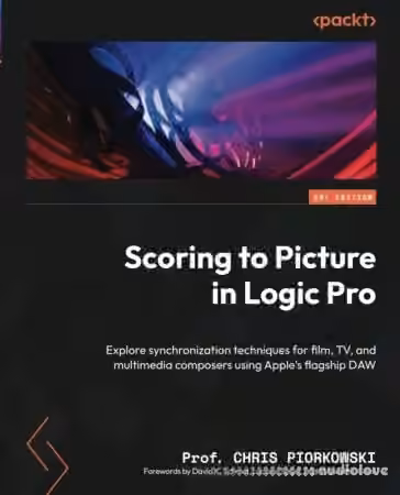 Scoring to Picture in Logic Pro: Explore synchronization techniques for film, TV, and multimedia composers