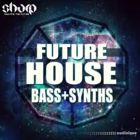 SHARP Future House Bass and Synths [WAV, Synth Presets]
