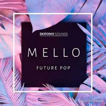 Skifonix Sounds Mello Future Pop [MULTiFORMAT]