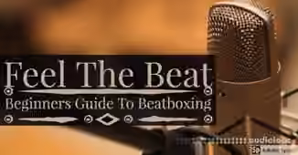 SkillShare Feel The Beat The Beginners Guide to Beatboxing [TUTORiAL]