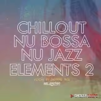 Smokey Loops Chillout, Nu Bossa & Nu Jazz Elements 2 [WAV]